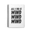 Spiral Notebook - All I Do Is Wind Wind Wind