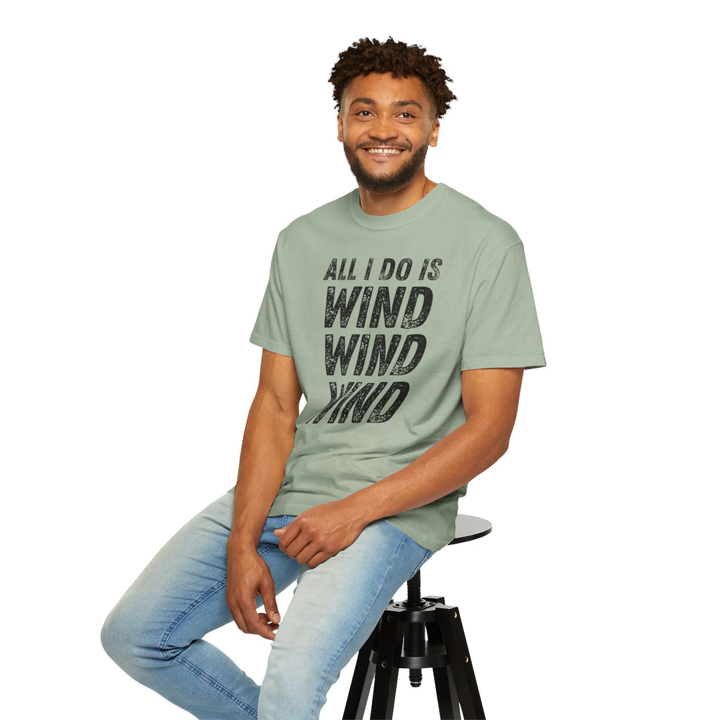 T-Shirt - All I Do Is Wind (Comfort Colors - Unisex)