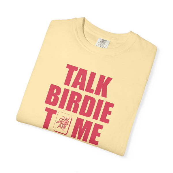 T-Shirt - Talk Birdie To Me (Comfort Colors - Unisex)