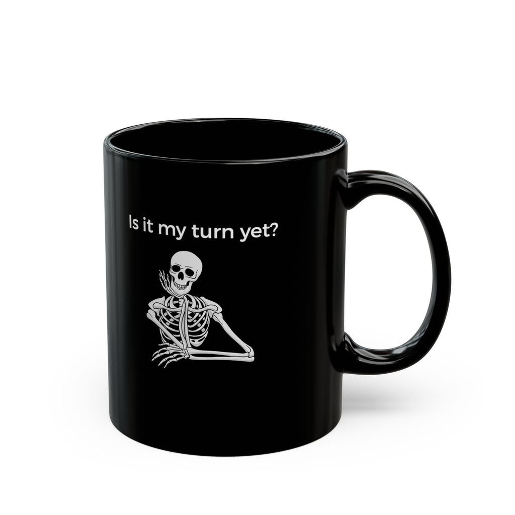 Mug - Is It My Turn Yet?