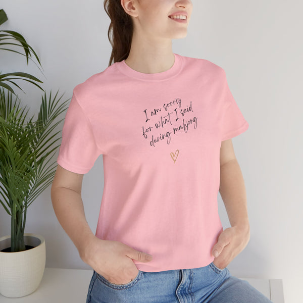 T-Shirt - I'm sorry for what I said during mahjong (Bella+Canvas - Unisex)