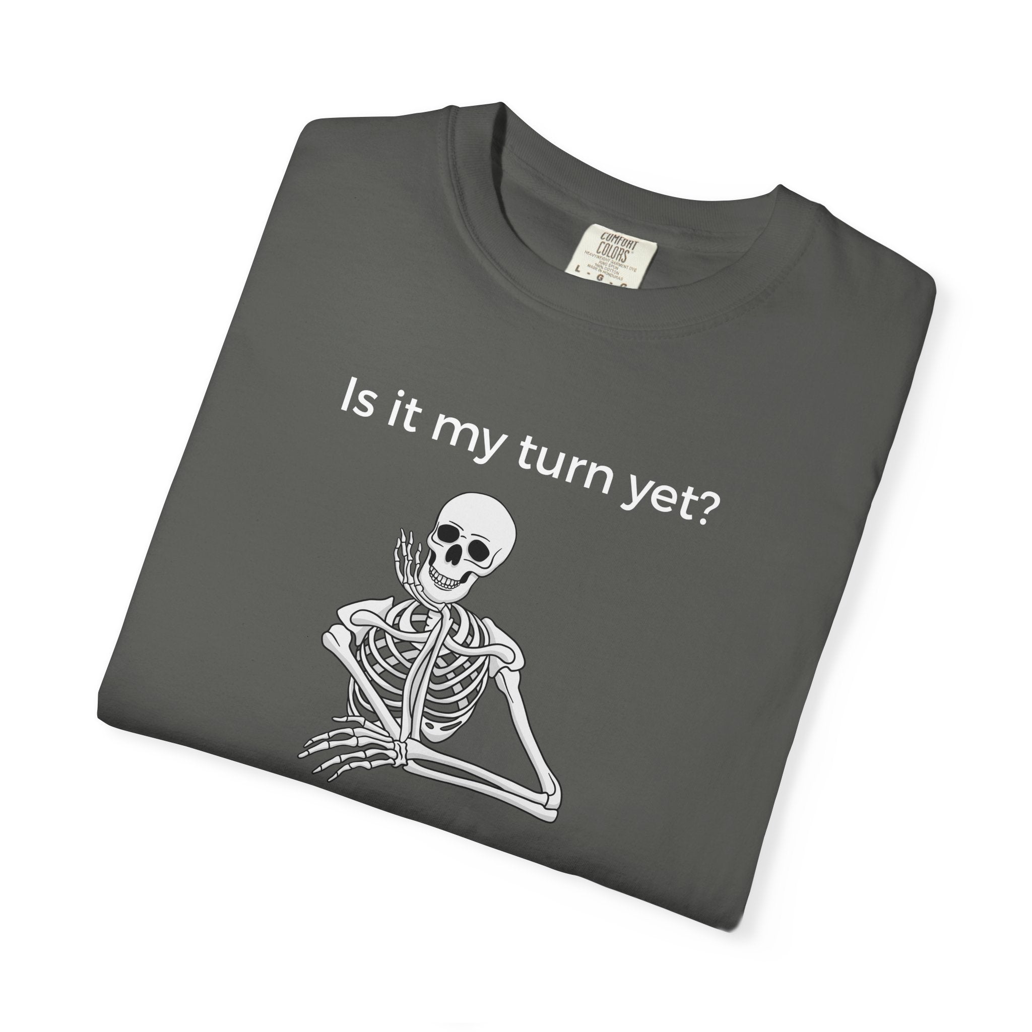 T-Shirt - Is It My Turn Yet? (Comfort Colors - Unisex)