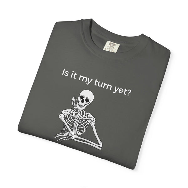 T-Shirt - Is It My Turn Yet? (Comfort Colors - Unisex)