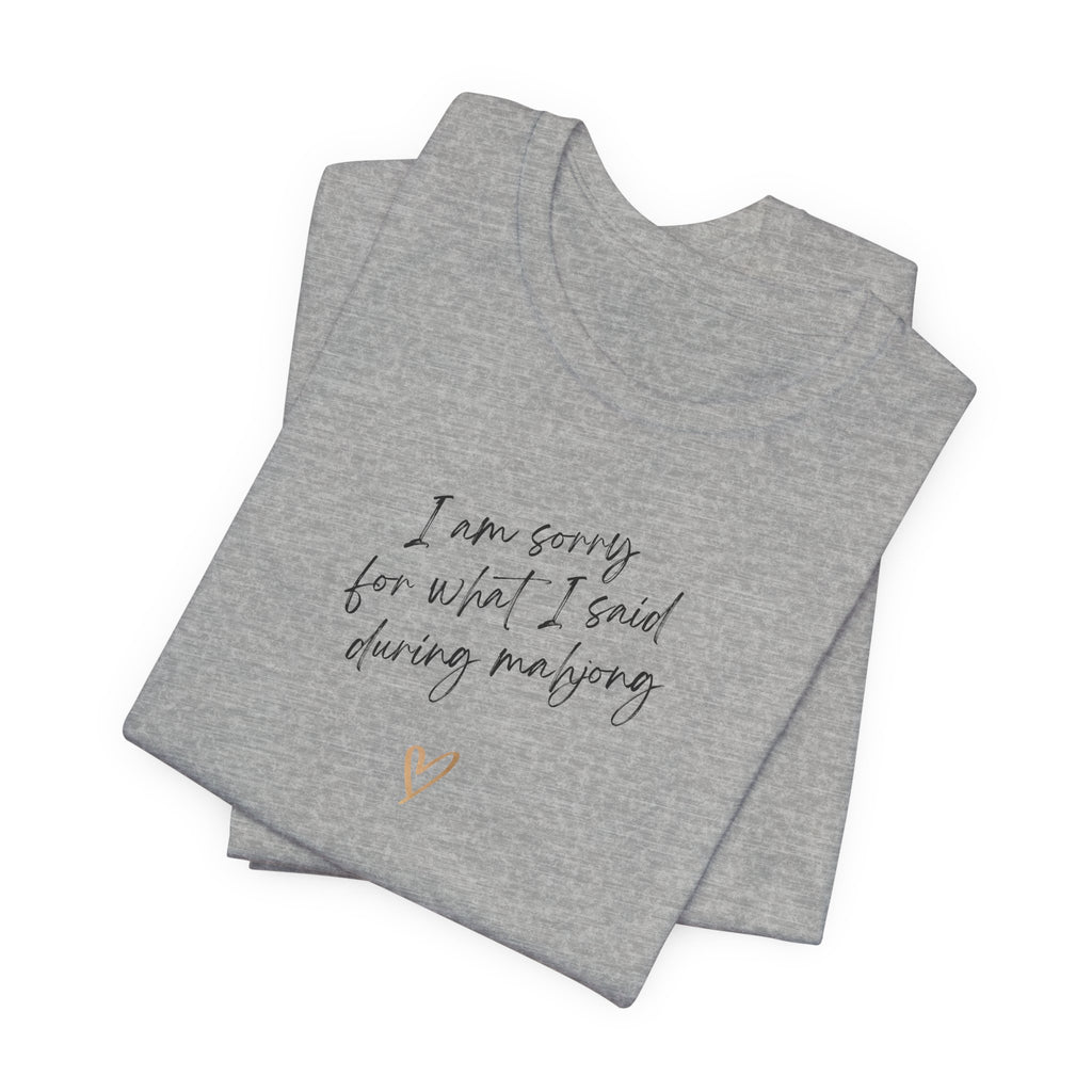 T-Shirt - I'm sorry for what I said during mahjong (Bella+Canvas - Unisex)