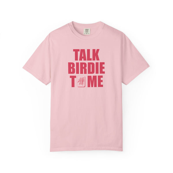 T-Shirt - Talk Birdie To Me (Comfort Colors - Unisex)