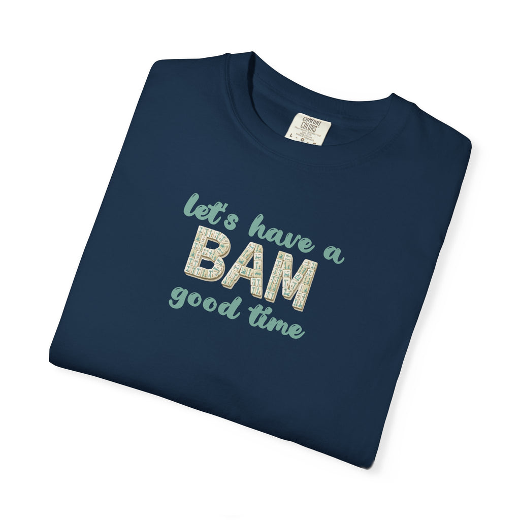 T-Shirt - Let's Have a BAM Good Time (Comfort Colors - Unisex)