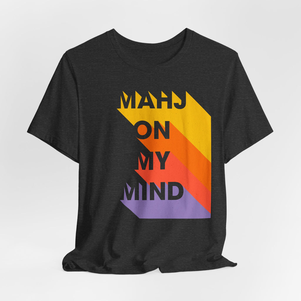 T-Shirt - MAHJ ON MY MIND (Bella+Canvas - Unisex)