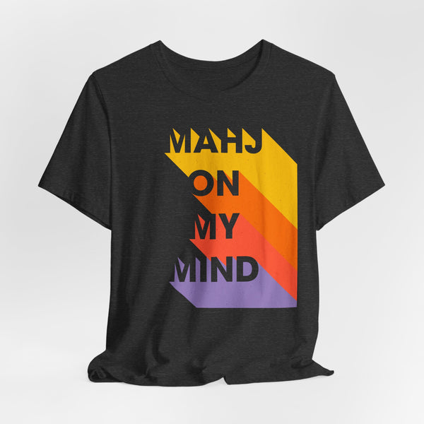 T-Shirt - MAHJ ON MY MIND (Bella+Canvas - Unisex)