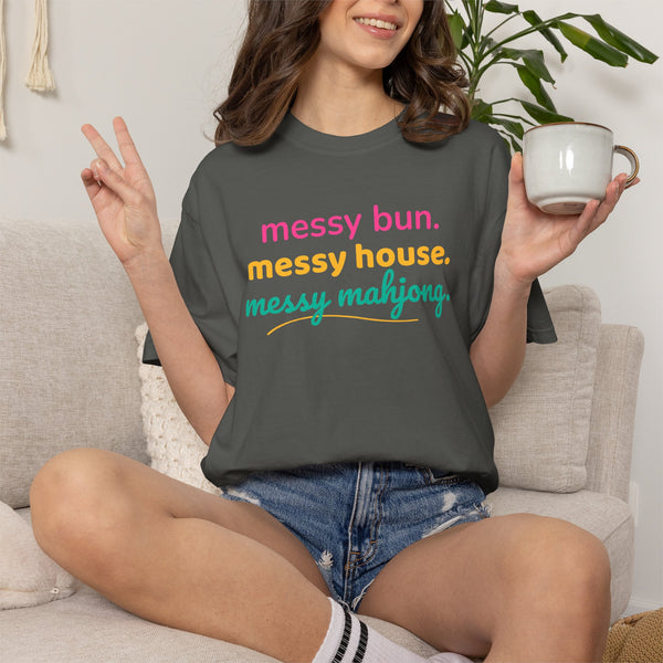 T-Shirt Messy Bun Messy House Messy Mahjong (Comfort Colors - Unisex)