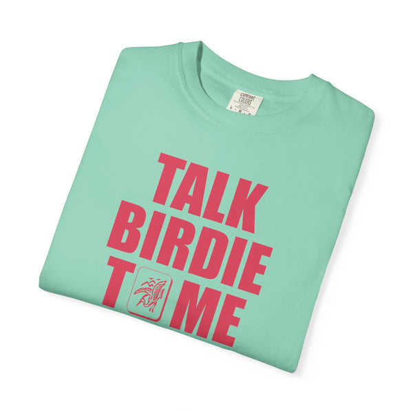 T-Shirt - Talk Birdie To Me (Comfort Colors - Unisex)