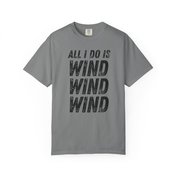 T-Shirt - All I Do Is Wind (Comfort Colors - Unisex)
