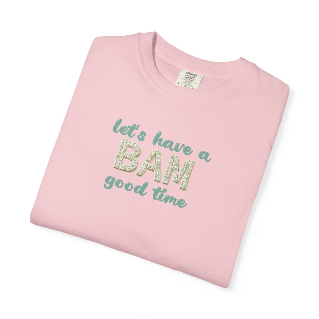T-Shirt - Let's Have a BAM Good Time (Comfort Colors - Unisex)