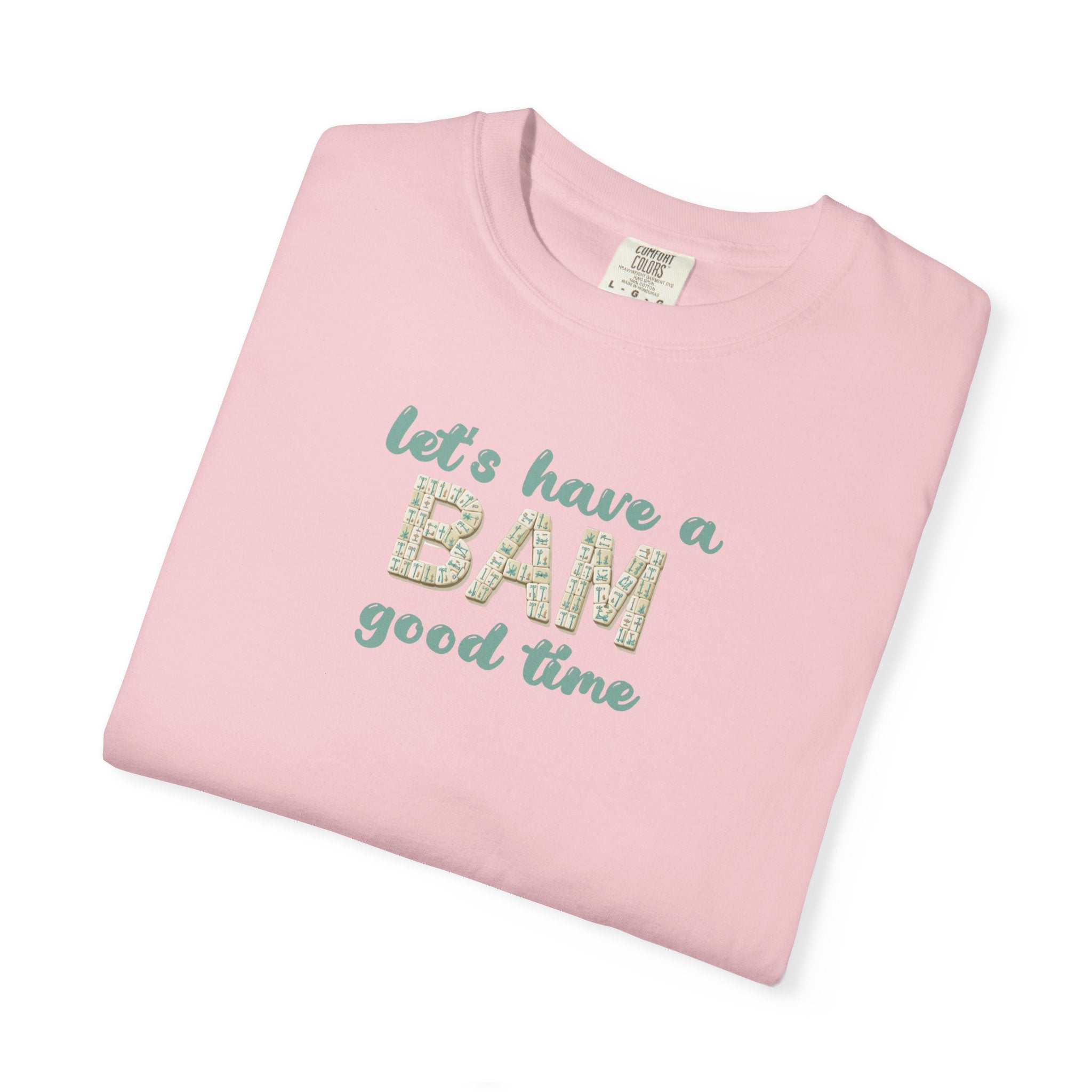 T-Shirt - Let's Have a BAM Good Time (Comfort Colors - Unisex)