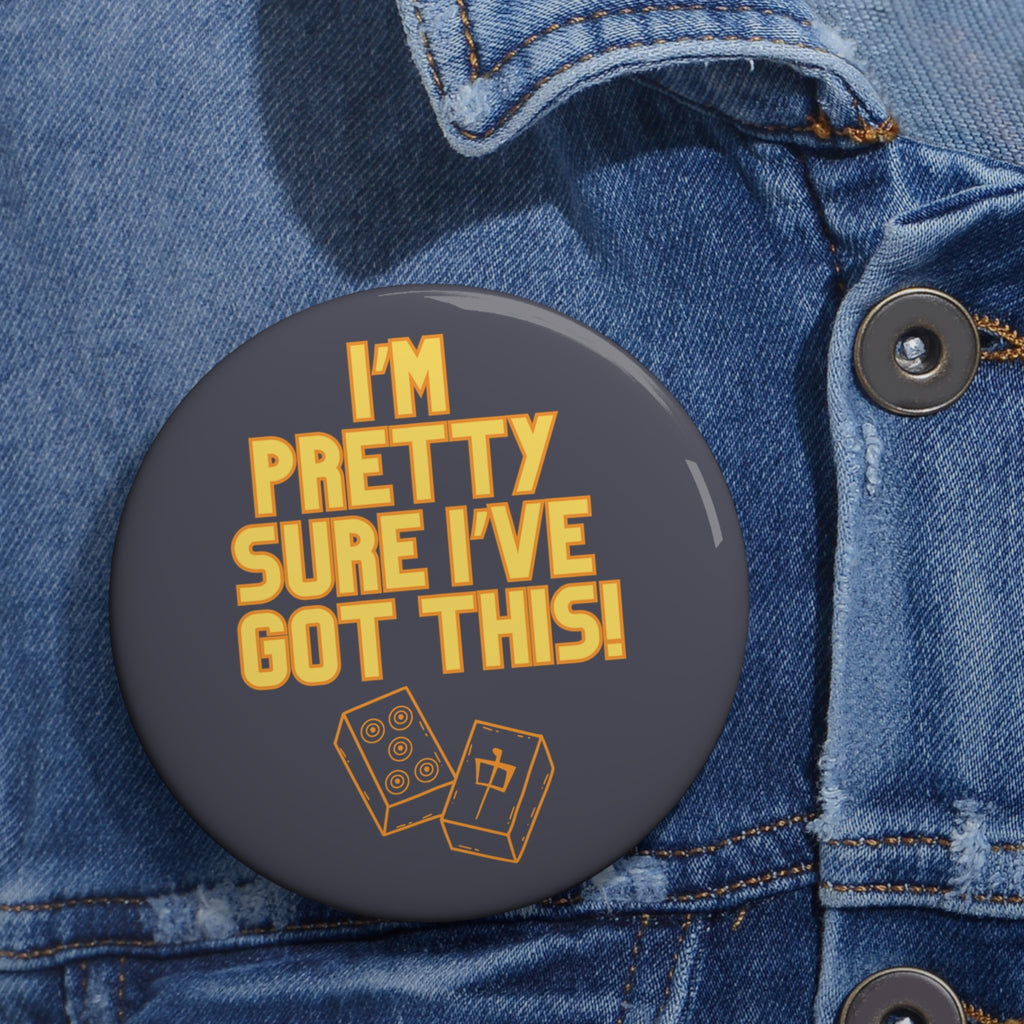 Pin - I'm Pretty Sure I've Got This!