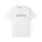 T-Shirt - The One Where I Get a Mahjong (Comfort Colors-Unisex)