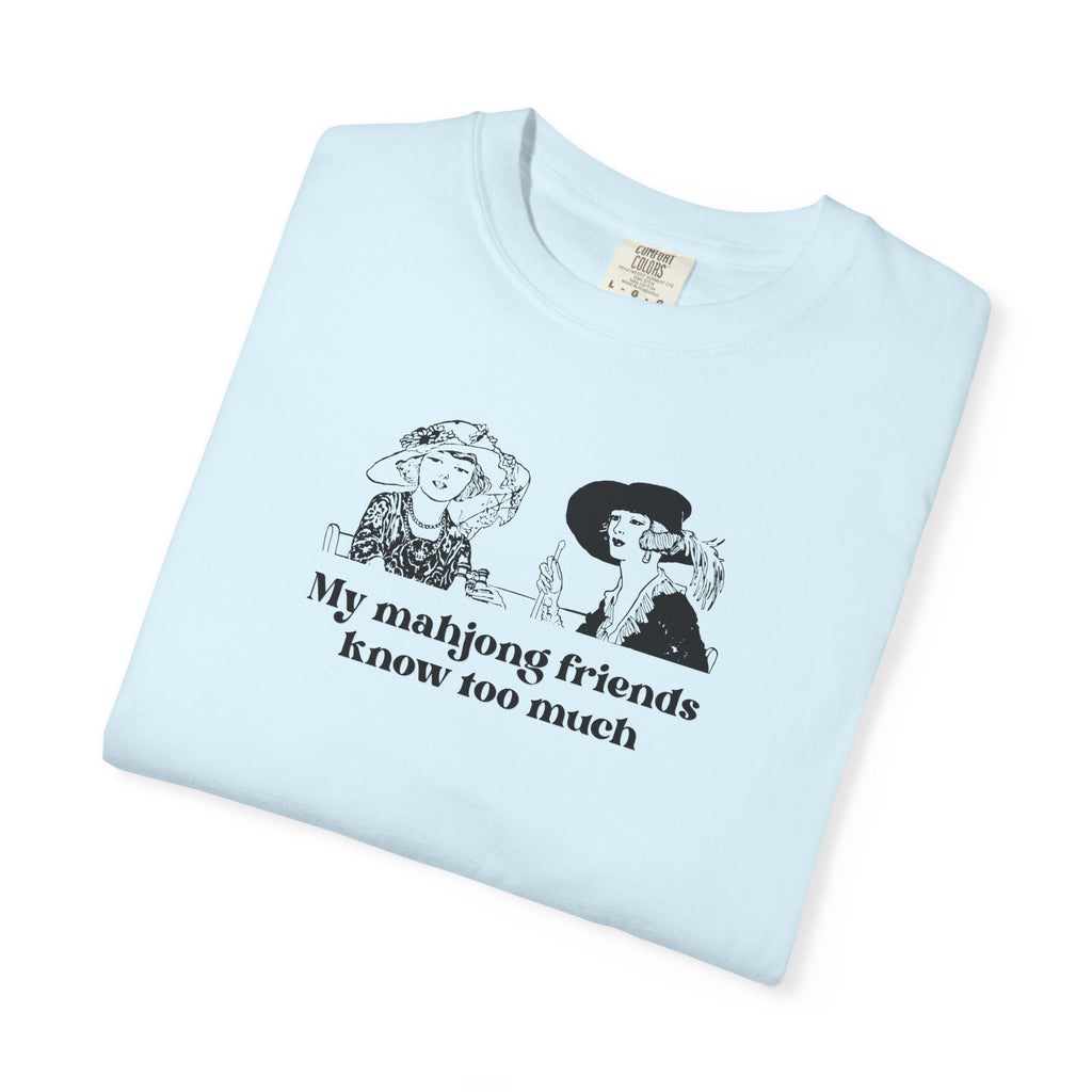 TShirt - My Mahjong Friends Know Too Much (Comfort Colors - Unisex)