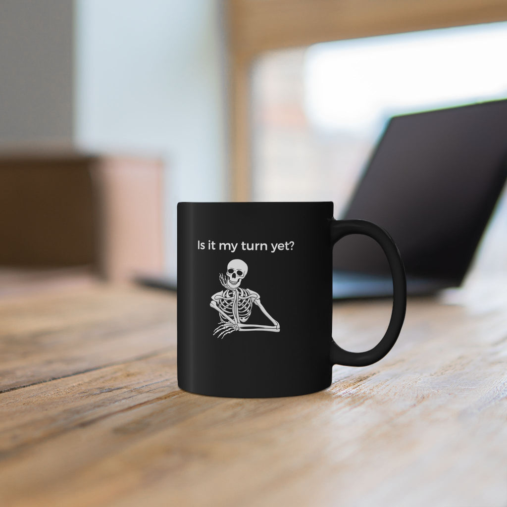 Mug - Is It My Turn Yet?