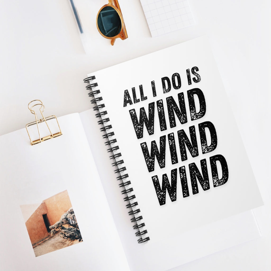 Spiral Notebook - All I Do Is Wind Wind Wind