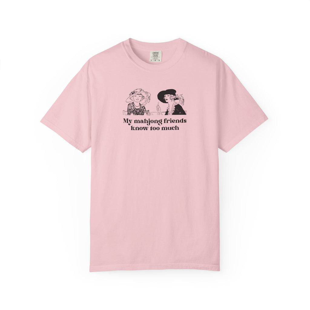 TShirt - My Mahjong Friends Know Too Much (Comfort Colors - Unisex)
