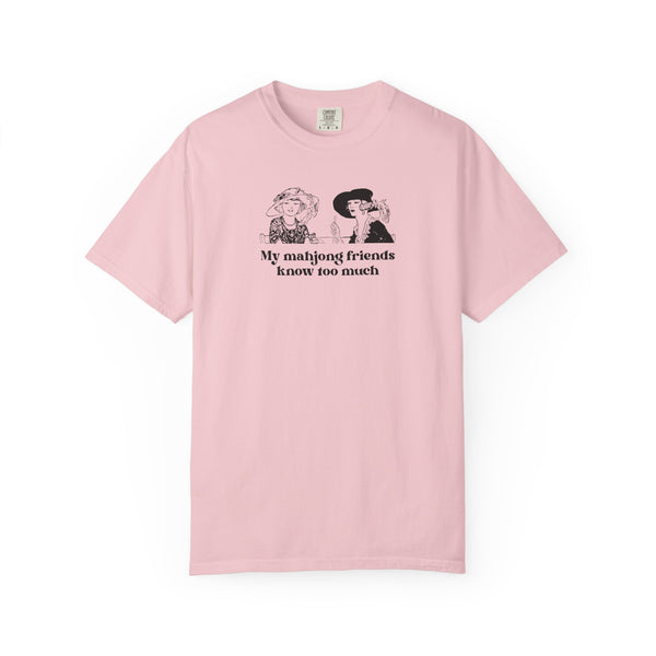TShirt - My Mahjong Friends Know Too Much (Comfort Colors - Unisex)