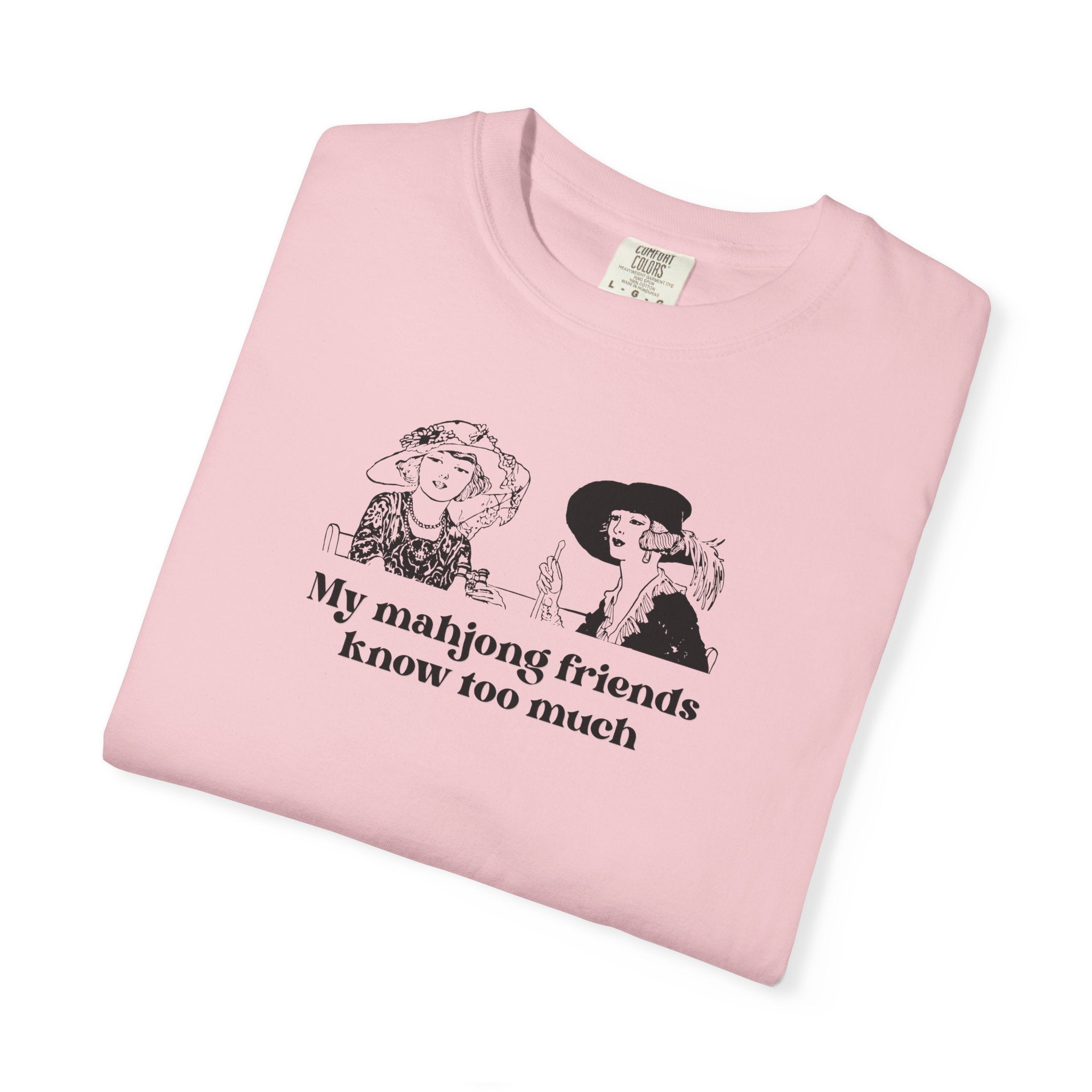 TShirt - My Mahjong Friends Know Too Much (Comfort Colors - Unisex)