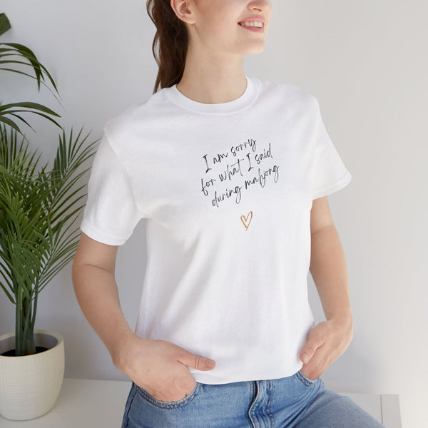 T-Shirt - I'm sorry for what I said during mahjong (Bella+Canvas - Unisex)