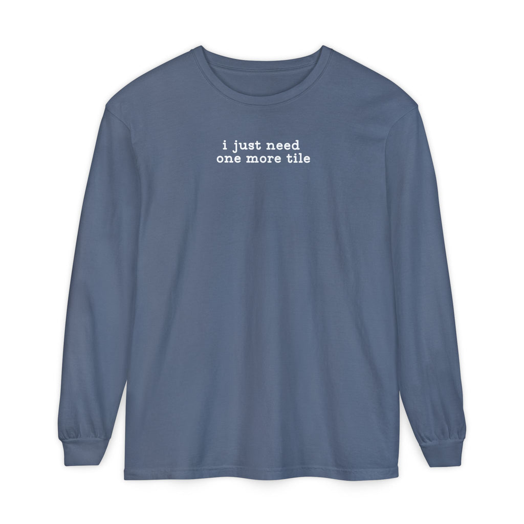 Long Sleeve T-Shirt - i just need one more tile