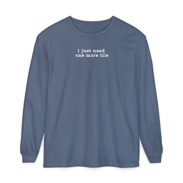 Long Sleeve T-Shirt - i just need one more tile