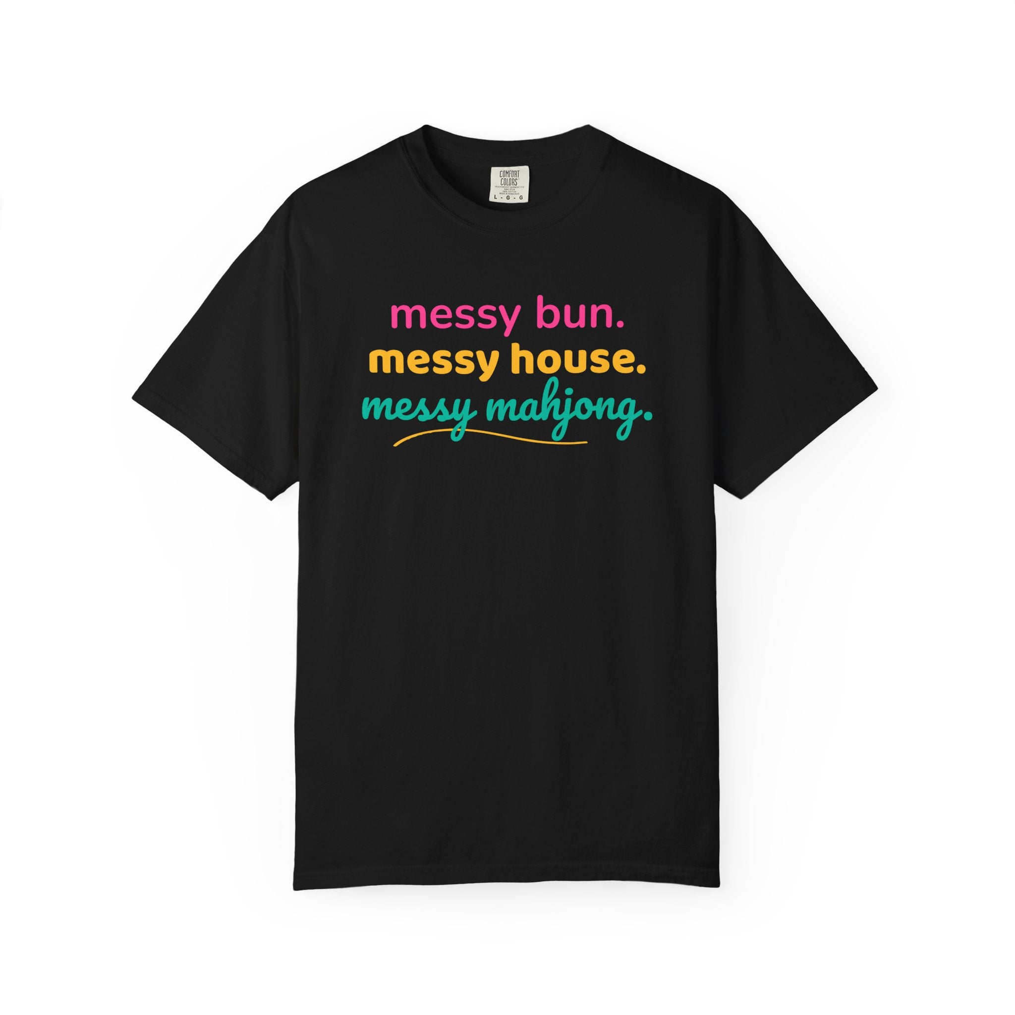 T-Shirt Messy Bun Messy House Messy Mahjong (Comfort Colors - Unisex)