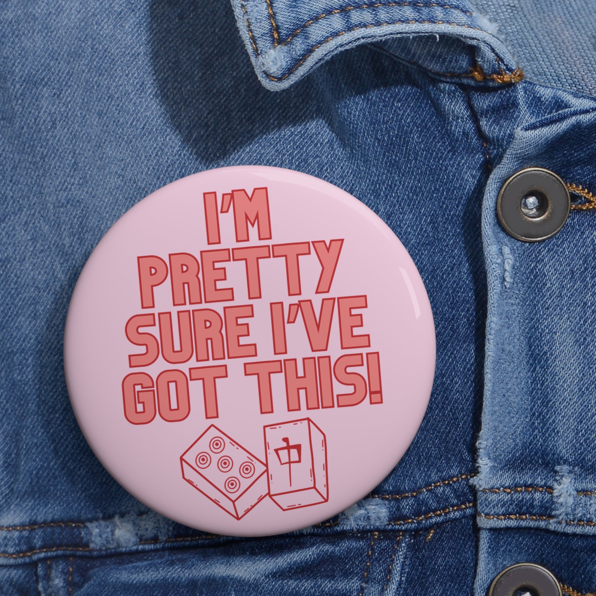 3'' Pin - I'm Pretty Sure I've Got This! Secondary image
