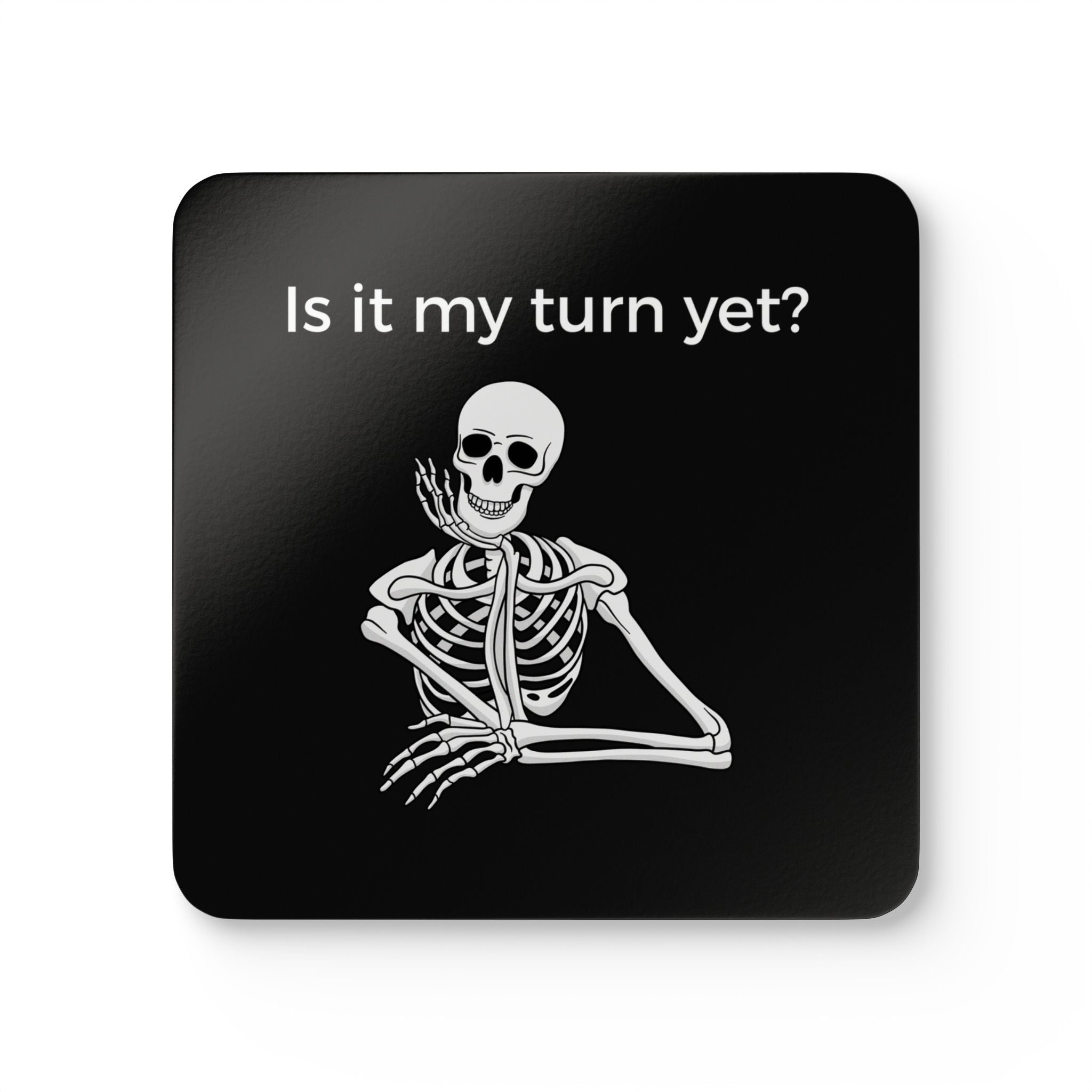 Coaster (4-Pack) - Is It My Turn Yet?