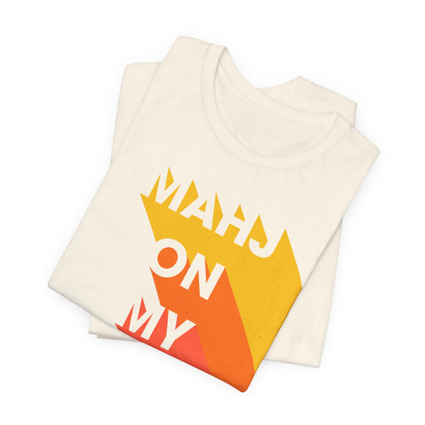 T-Shirt - MAHJ ON MY MIND (Bella+Canvas - Unisex)
