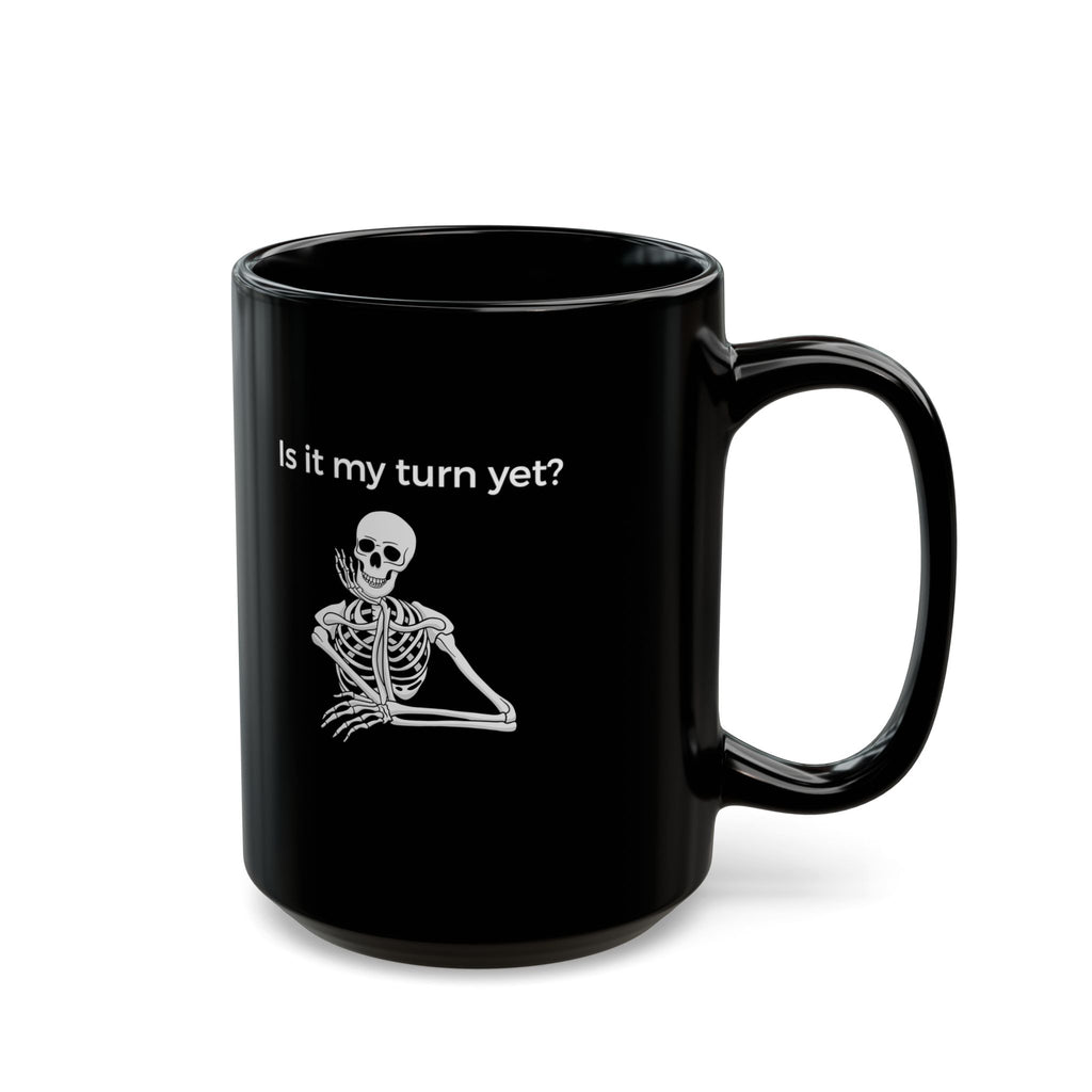 Mug - Is It My Turn Yet?