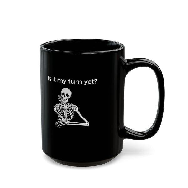 Mug - Is It My Turn Yet?