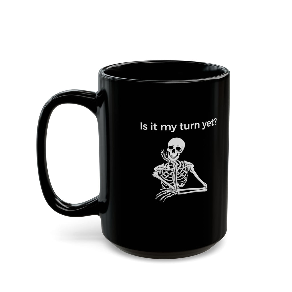Mug - Is It My Turn Yet?