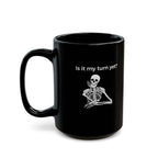 Mug - Is It My Turn Yet?