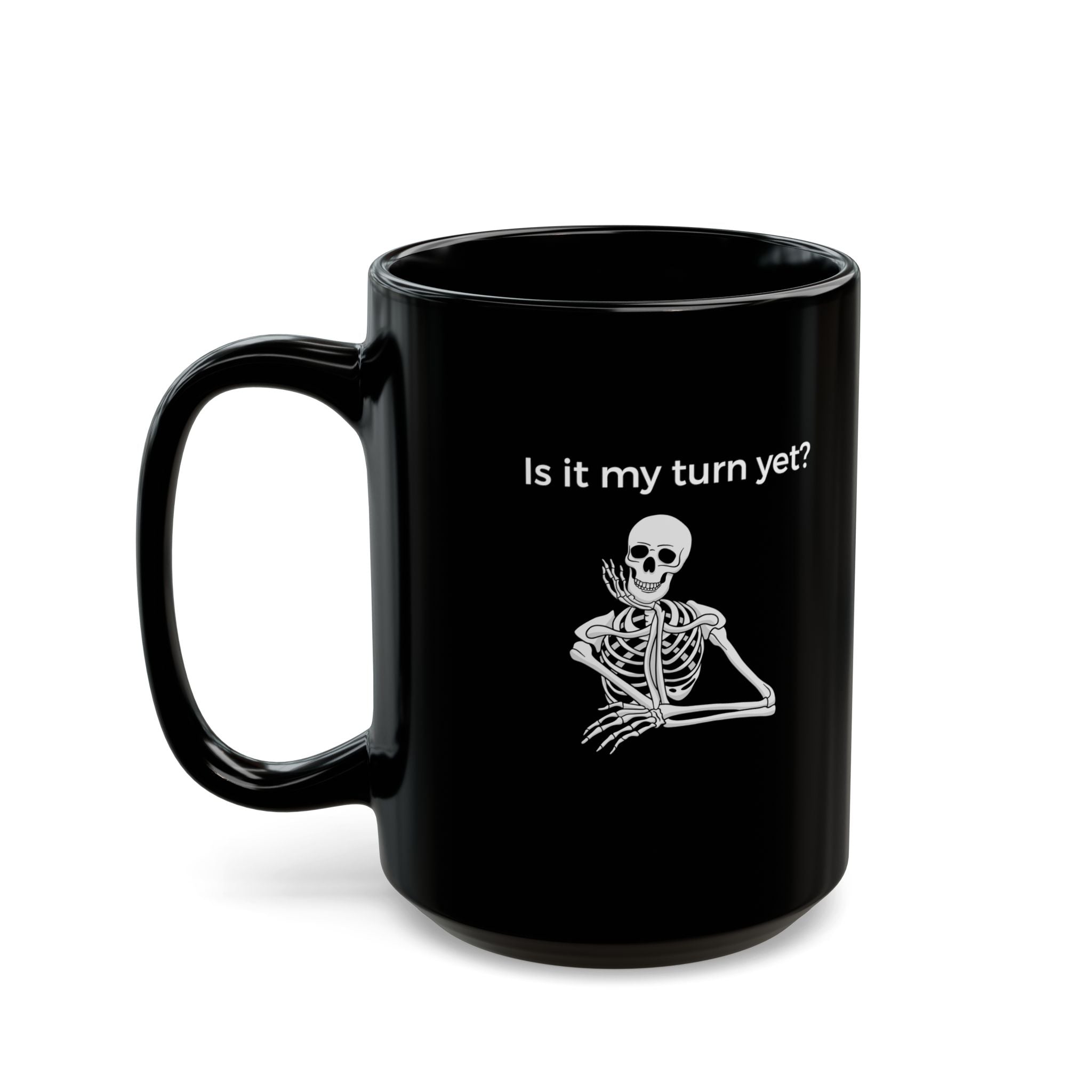 Mug - Is It My Turn Yet?
