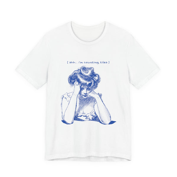 T-Shirt - Shh… I’m Counting Tiles (Bella+Canvas - Unisex)