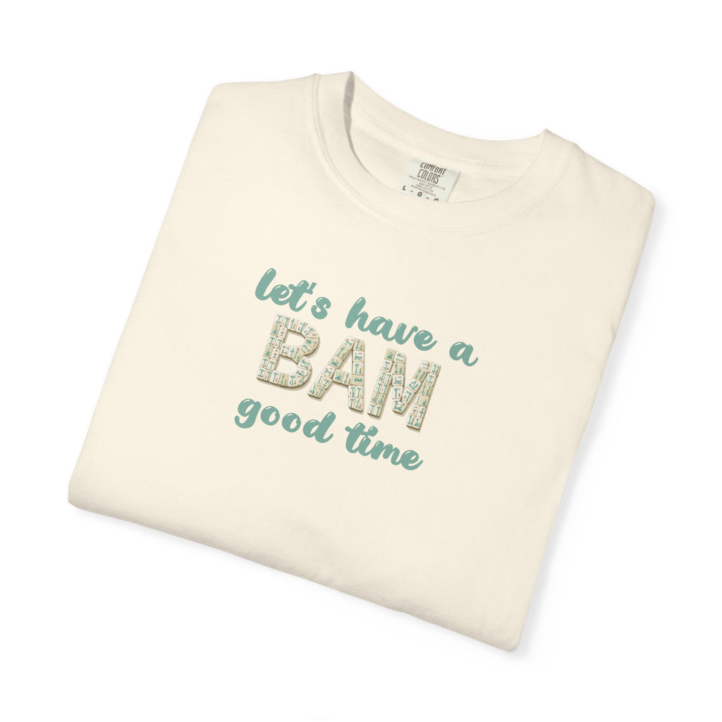 T-Shirt - Let's Have a BAM Good Time (Comfort Colors - Unisex)