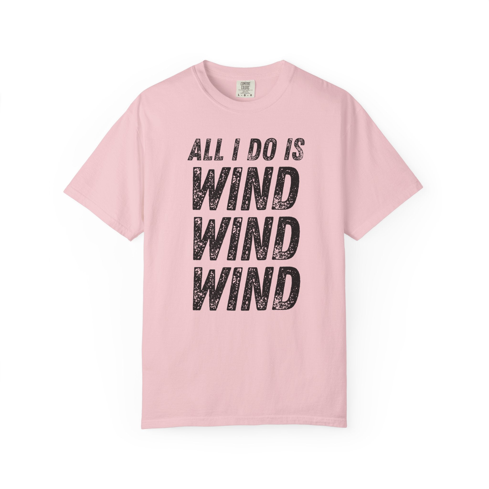 T-Shirt - All I Do Is Wind (Comfort Colors - Unisex)