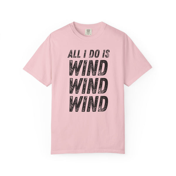 T-Shirt - All I Do Is Wind (Comfort Colors - Unisex)