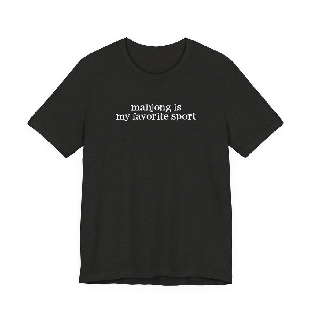 T-Shirt - Mahjong Is My Favorite Sport (Bella+Canvas - Unisex)