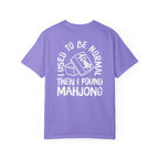 T-Shirt - I Used to Be Normal Then I Found Mahjong (Comfort Colors - Unisex)