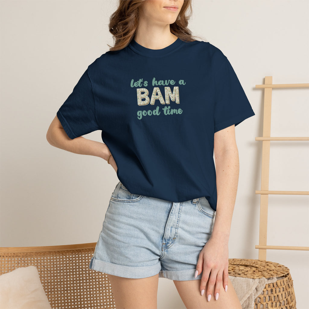 T-Shirt - Let's Have a BAM Good Time (Comfort Colors - Unisex)