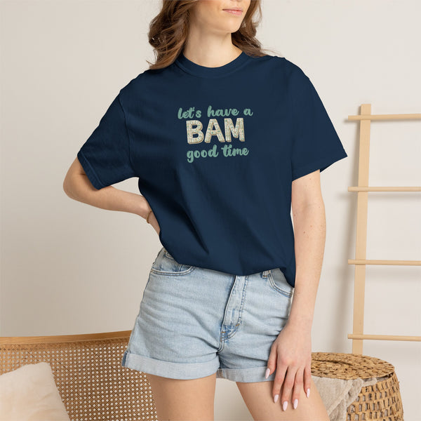 T-Shirt - Let's Have a BAM Good Time (Comfort Colors - Unisex)