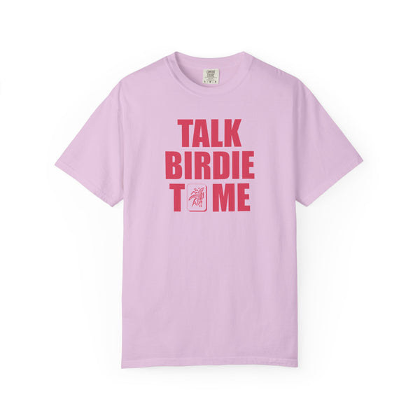 T-Shirt - Talk Birdie To Me (Comfort Colors - Unisex)
