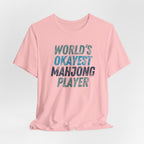 T-Shirt - World's Okayest Mahjong Player (Bella+Canvas - Unisex)