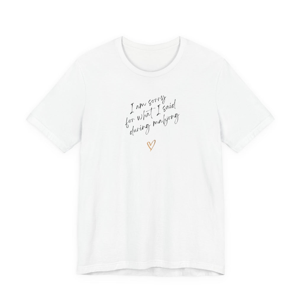 T-Shirt - I'm sorry for what I said during mahjong (Bella+Canvas - Unisex)