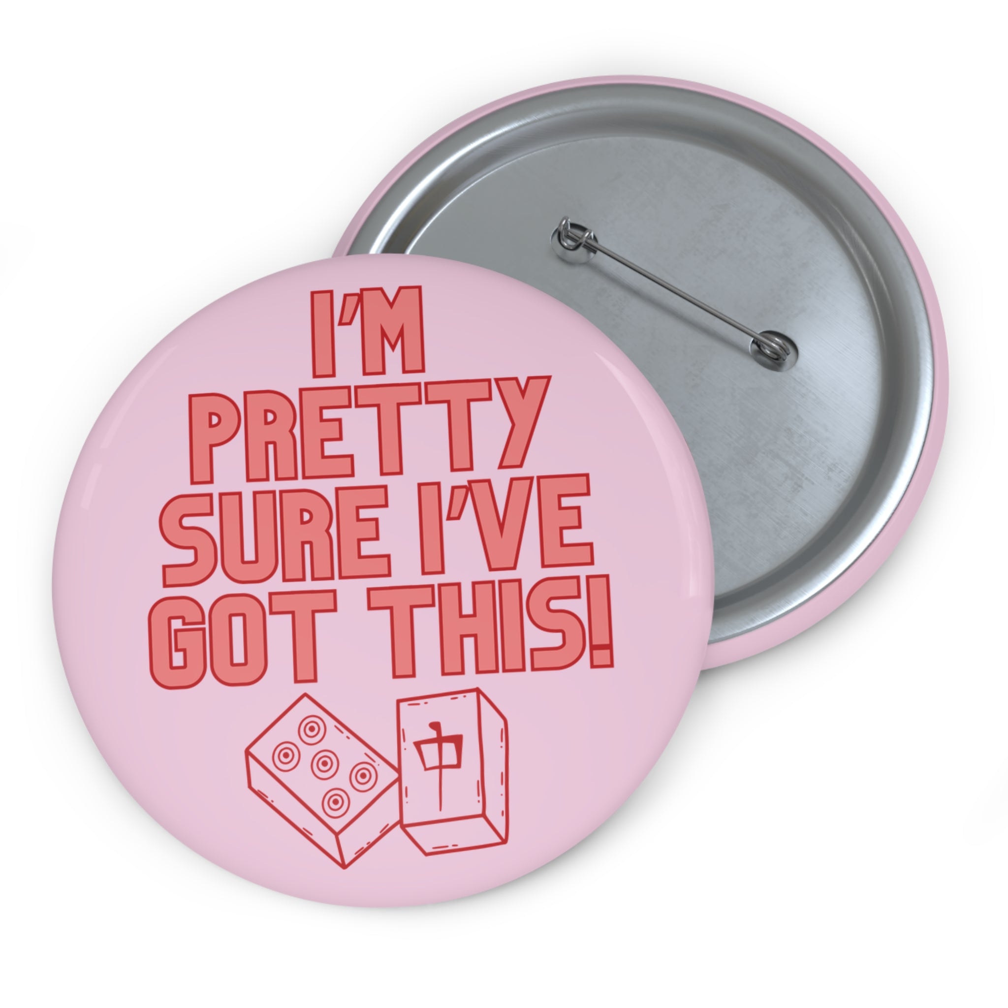3'' Pin - I'm Pretty Sure I've Got This!