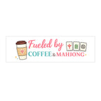 Bumper Sticker - Fueled by Coffee & Mahjong